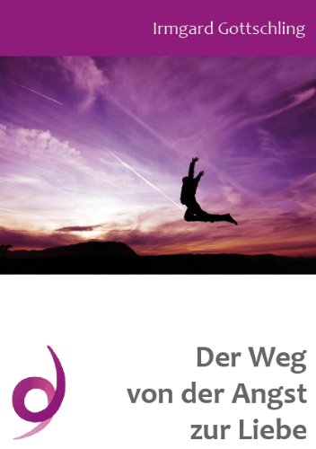 Der Weg von der Angst zur Liebe